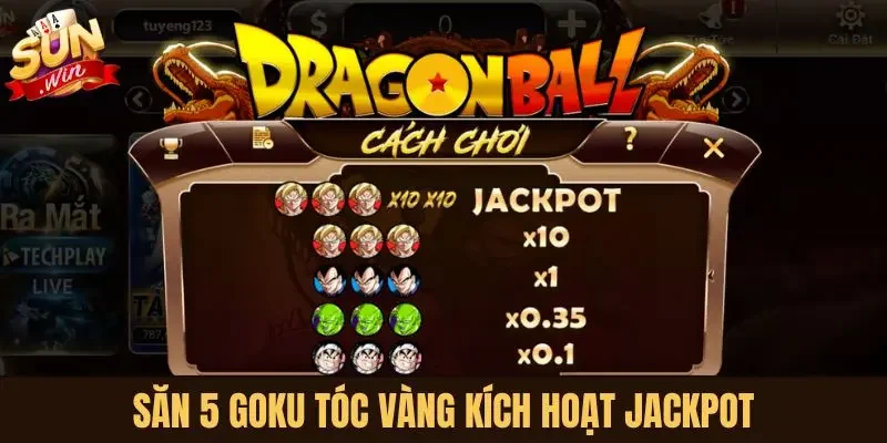Săn 5 Goku tóc vàng kích hoạt jackpot